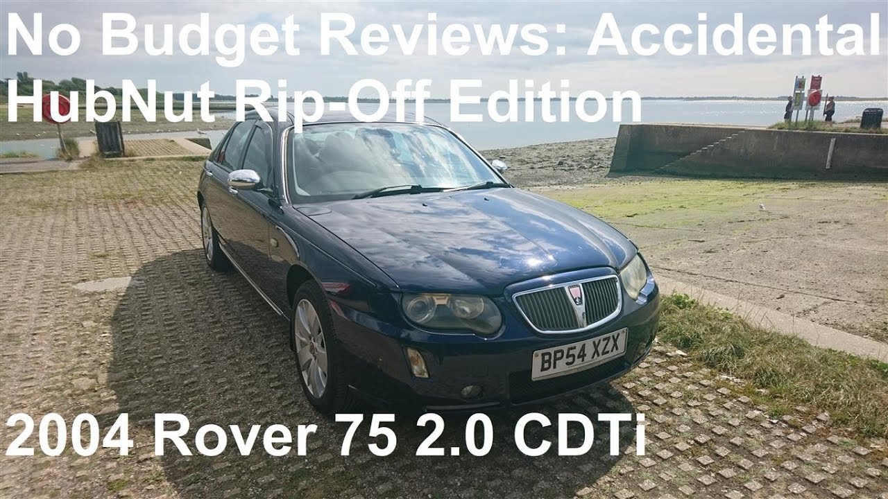 No Budget Reviews: Accidental HubNut Rip-Off Edition - 2004 Rover 75 2.0 CDTi Contemporary SE