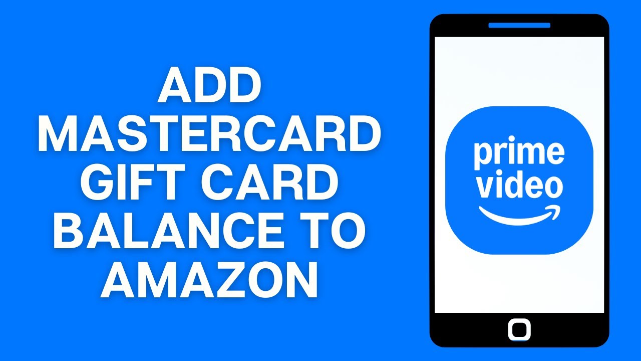 How To Add a Mastercard Gift Card Balance to Your Amazon Account