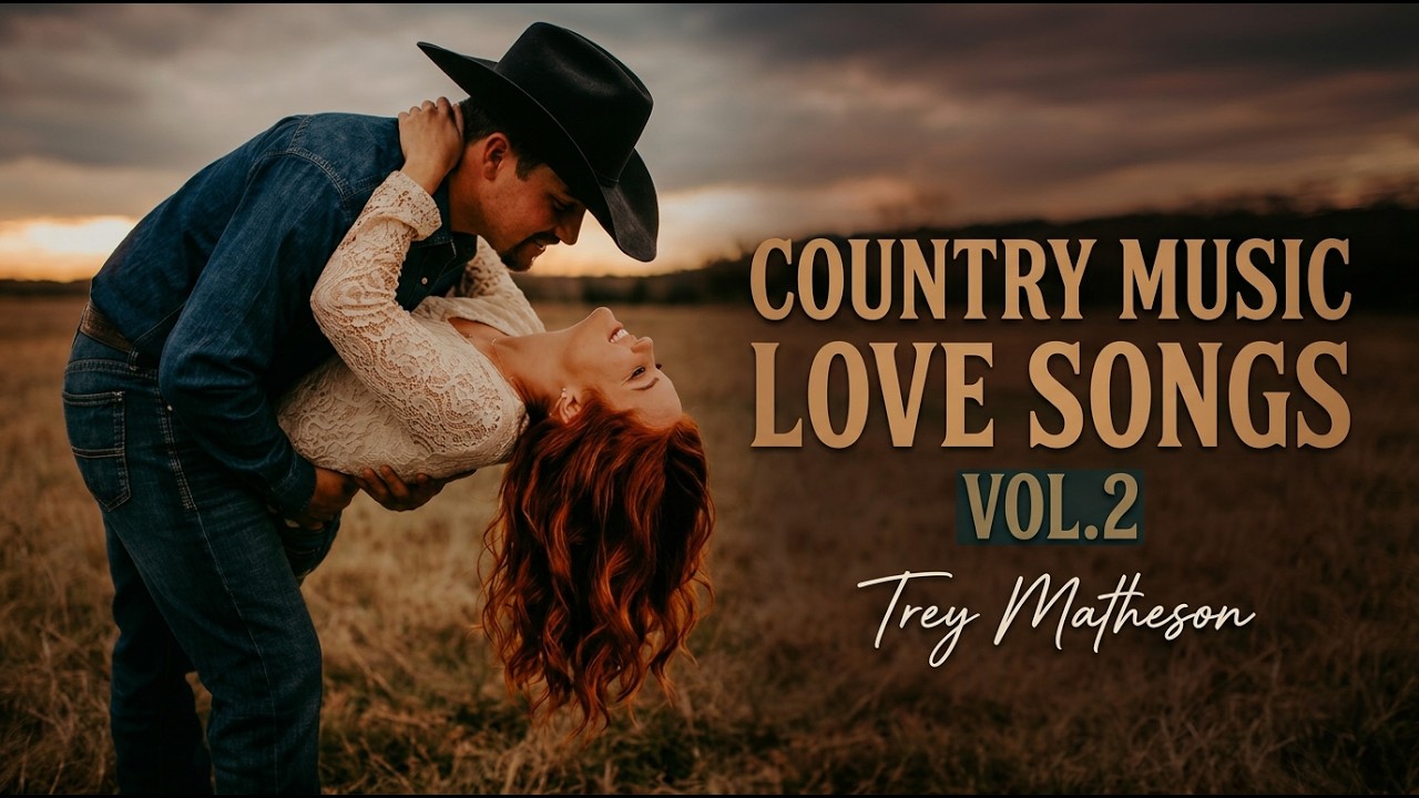 Country Love Songs - Volume 2 - Trey Matheson, Country Love Songs & Ballads #lovesong #lovesongs