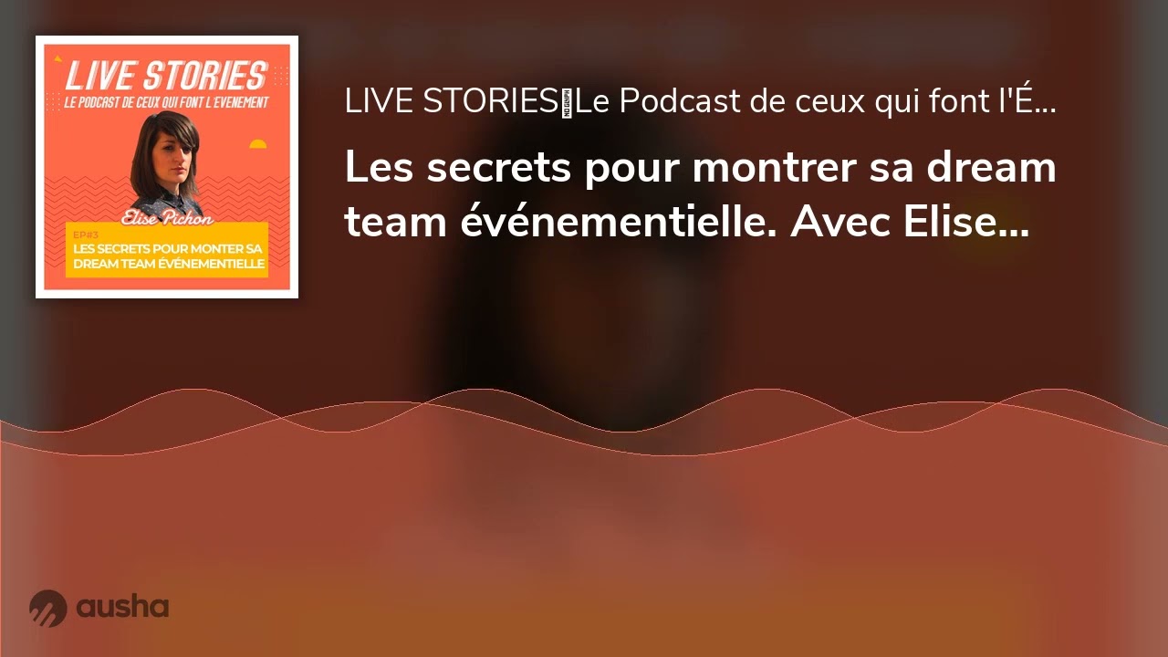Les secrets pour montrer sa dream team événementielle. Avec Elise Pichon