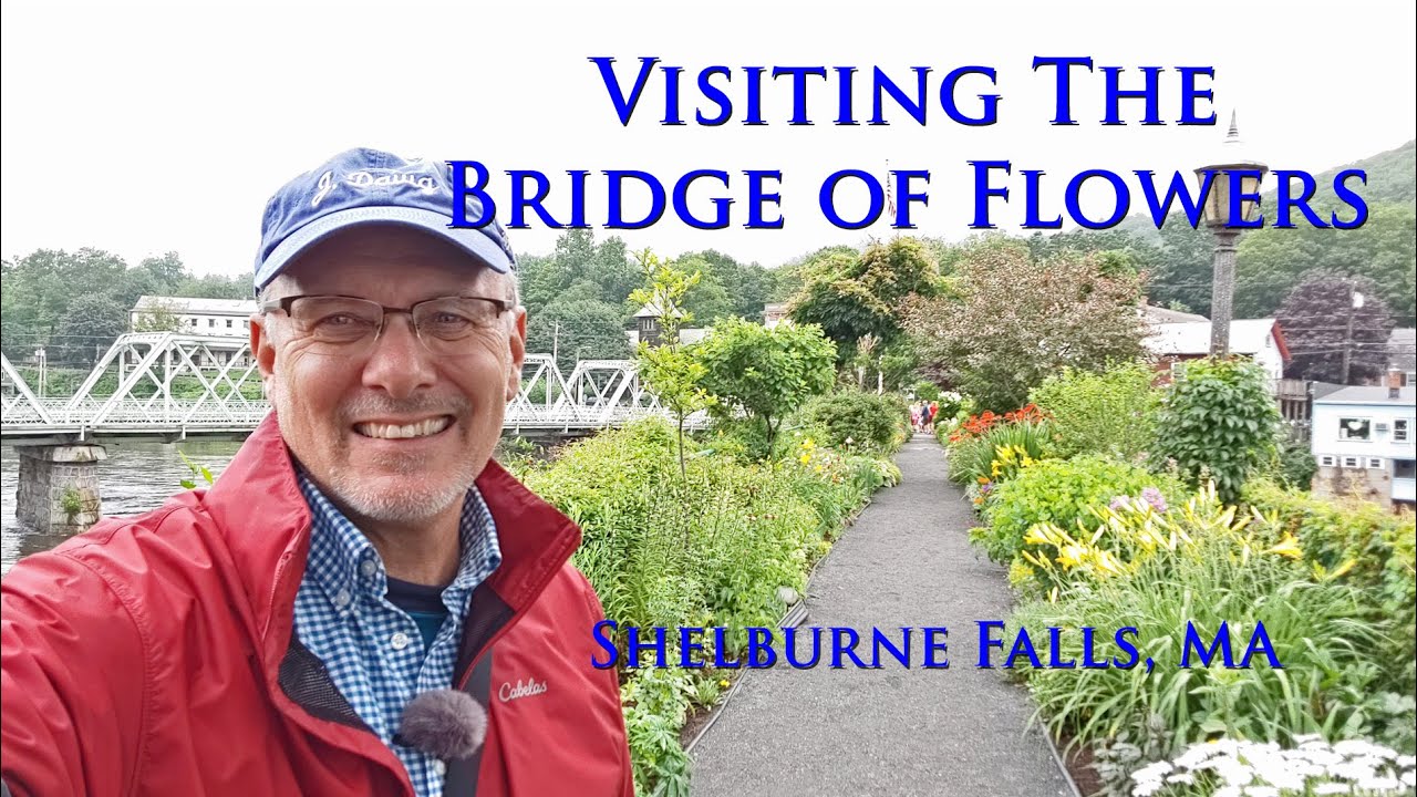 Shelburne Falls & The Bridge of Flowers