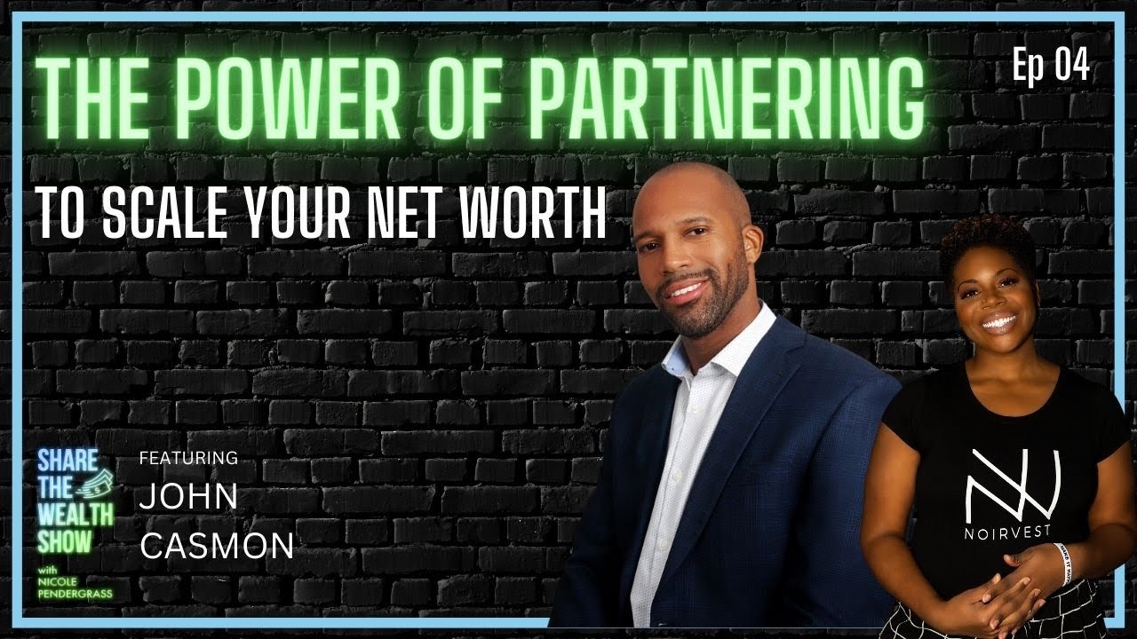 04 - The Power of Partnering to Scale Your Net Worth with John Casmon