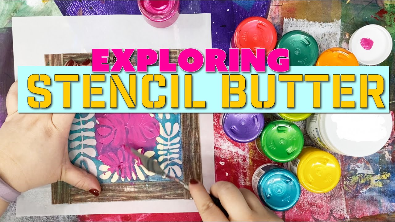 Discovering The Versatility Of Stencil Butter In Mixed Media Art