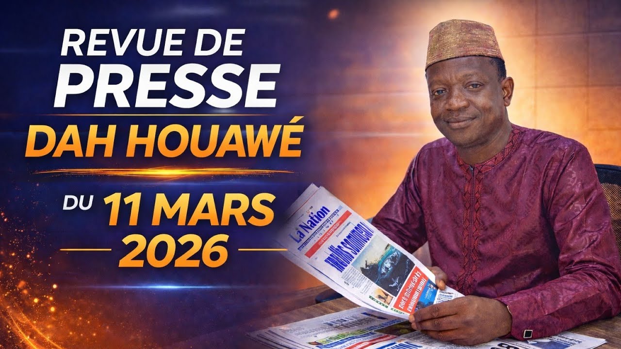 🔴 Revue de Presse Dah Houawé | 11 Mars 2026 : Les Grandes Révélations du Jour !