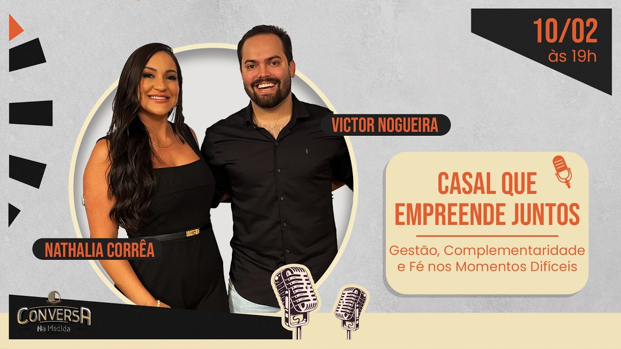 Empreender em Casal: Amor, Negócio, Conflitos e Fé | Nathalia & Victor | Conversa na Medida