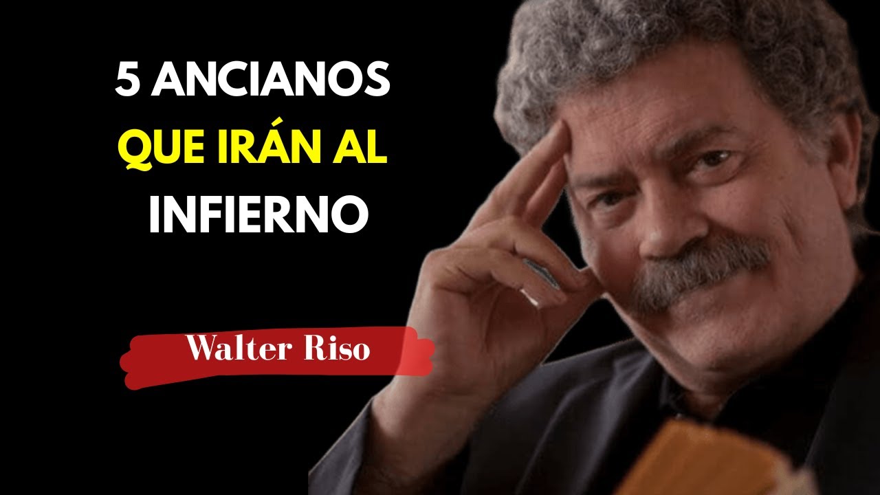 Estos 5 Grupos de Ancianos Serán ARROJADOS al INFIERNO — ¿Eres uno de ellos? | Walter Riso