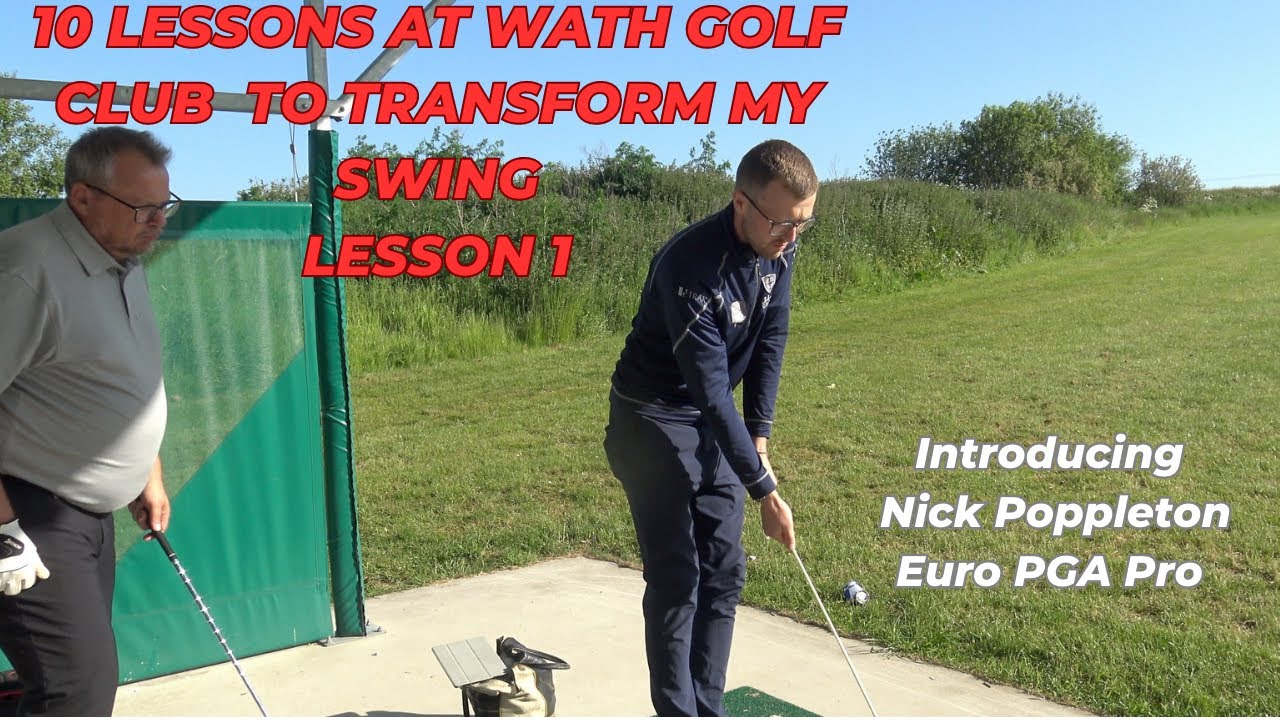 TRANSFORMING MY SWING WITH NICK POPPLETON EURO PGA PROFESSIONAL