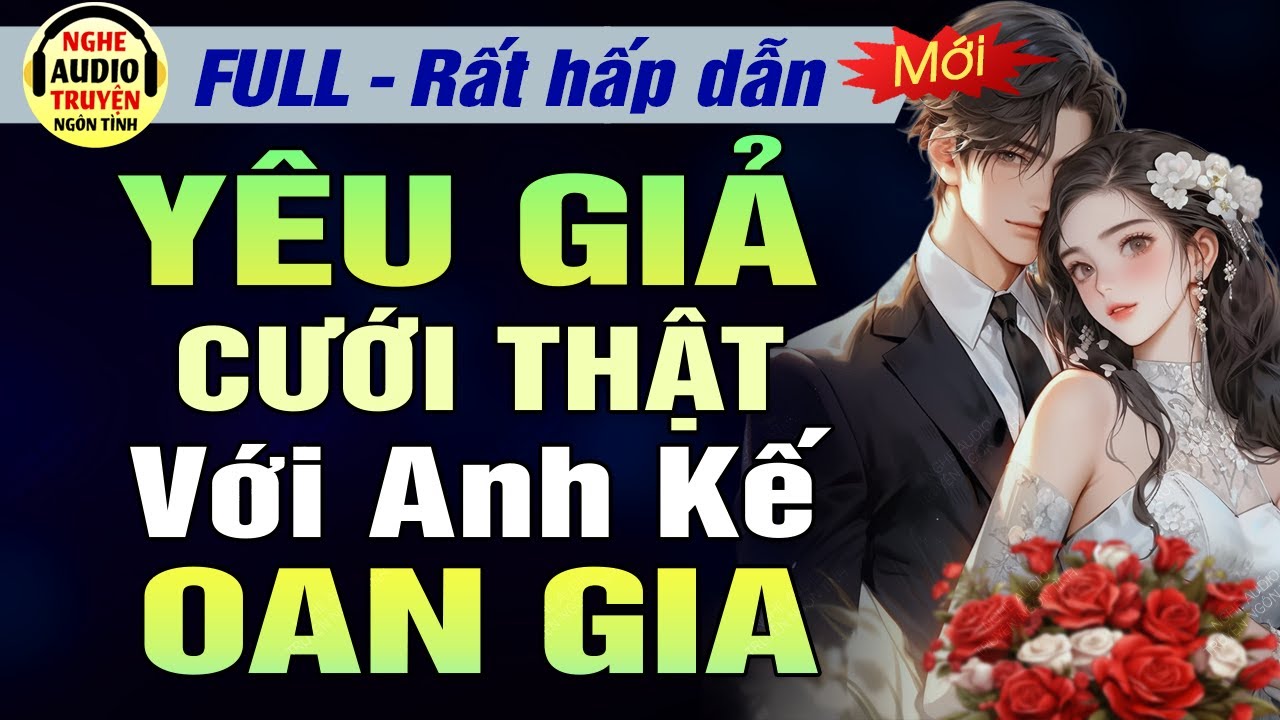 Full: Yêu Giả Cưới Thật Với Anh Kế Oan Gia | Truyện Ngôn Tình Đêm Khuya Hấp Dẫn Hài Hước | MC Hạ Vũ