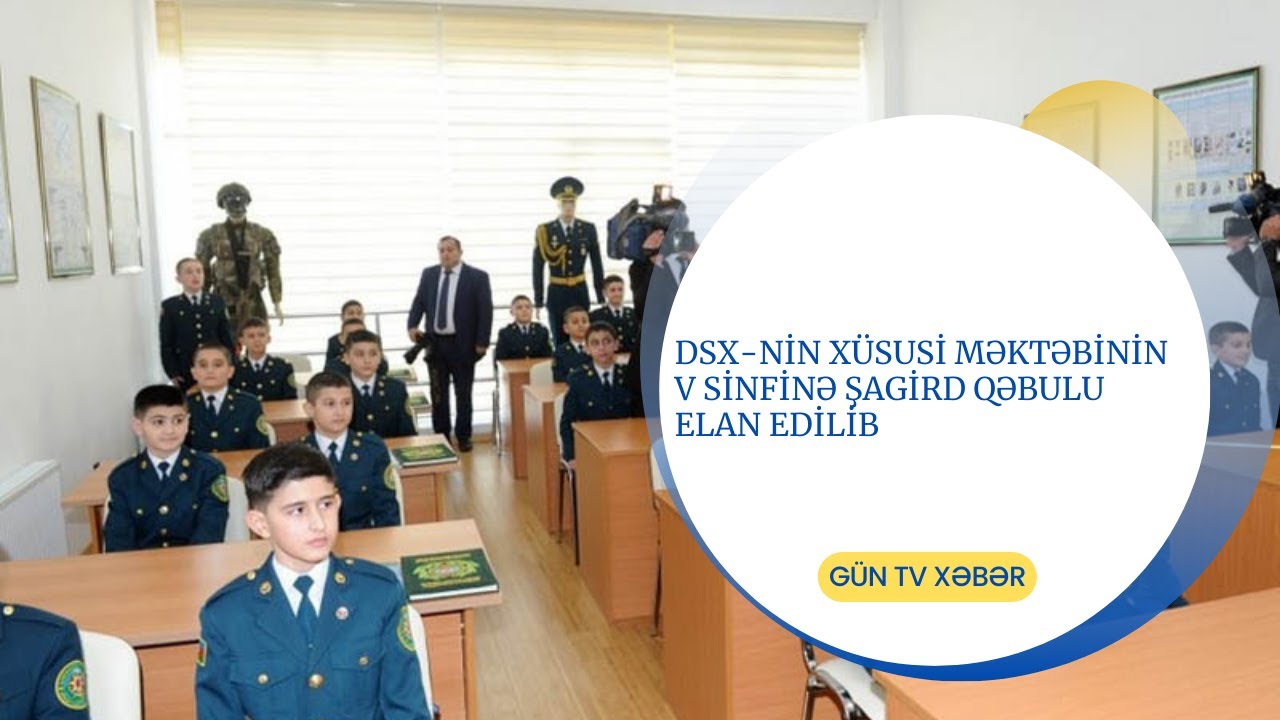 DSX-nin Xüsusi Məktəbinin V sinfinə şagird qəbulu elan edilib