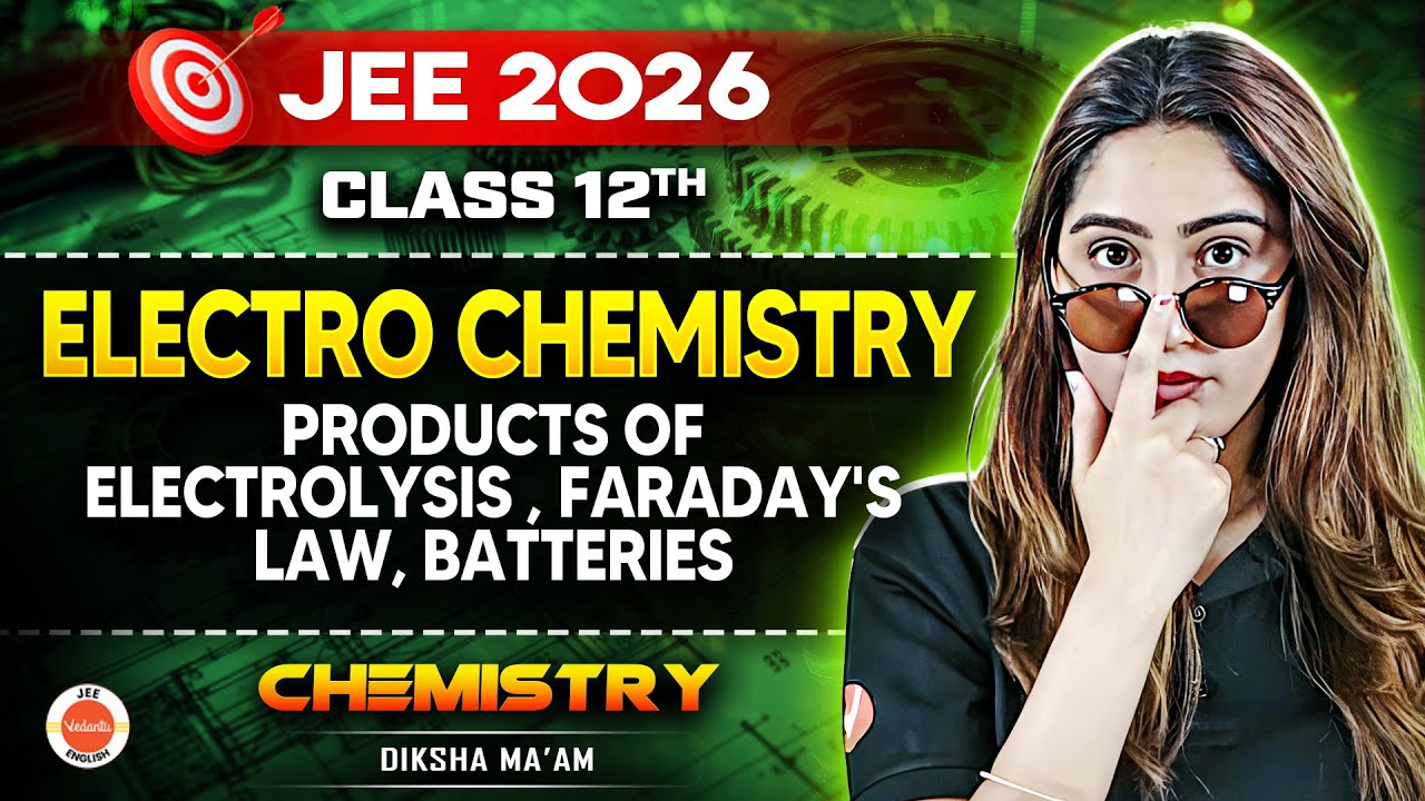 Class 12 | Chemistry | JEE 2026 | Products of Electrolysis,Faraday's Law & Batteries | Diksha Ma'am