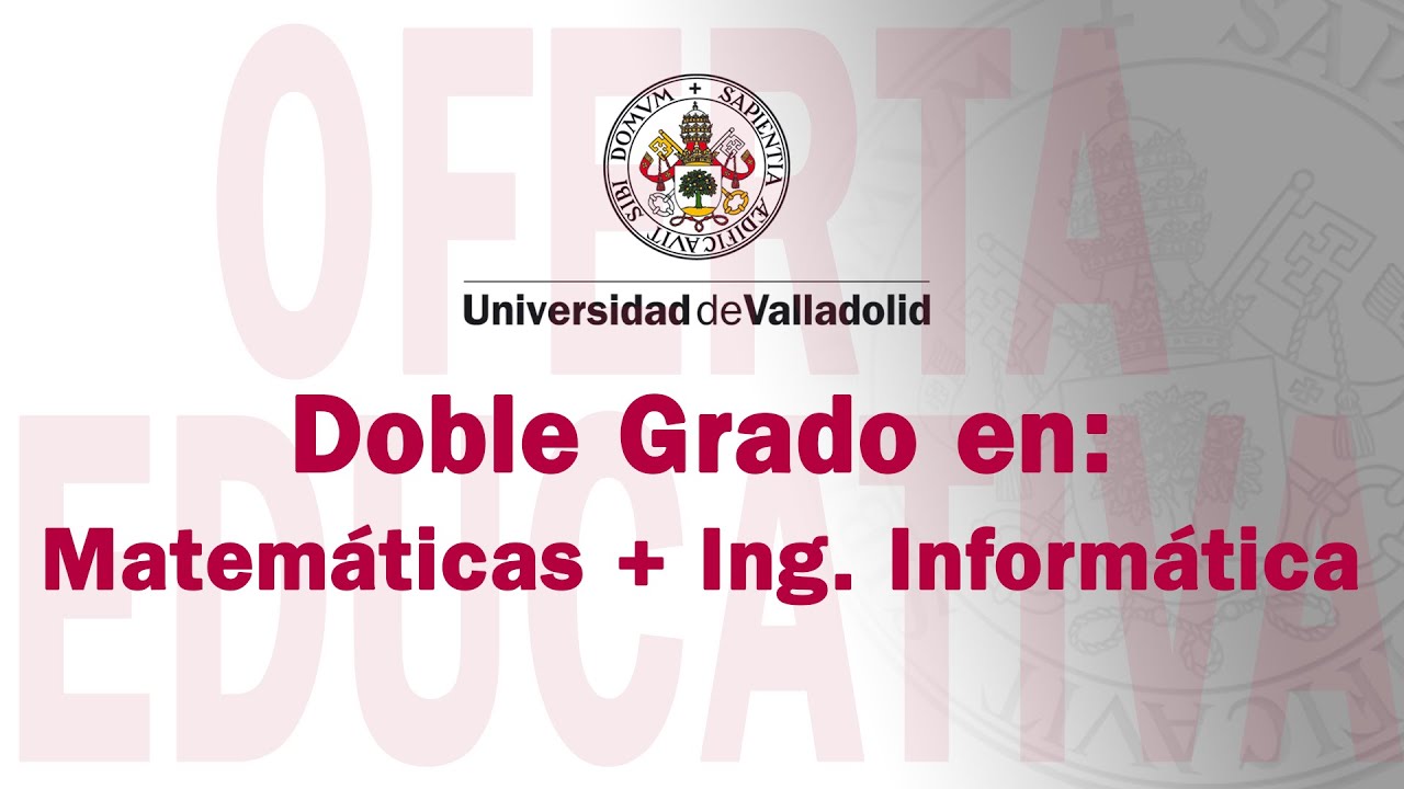 DOBLE GRADO EN MATEMÁTICA + INGENIERÍA INFORMÁTICA