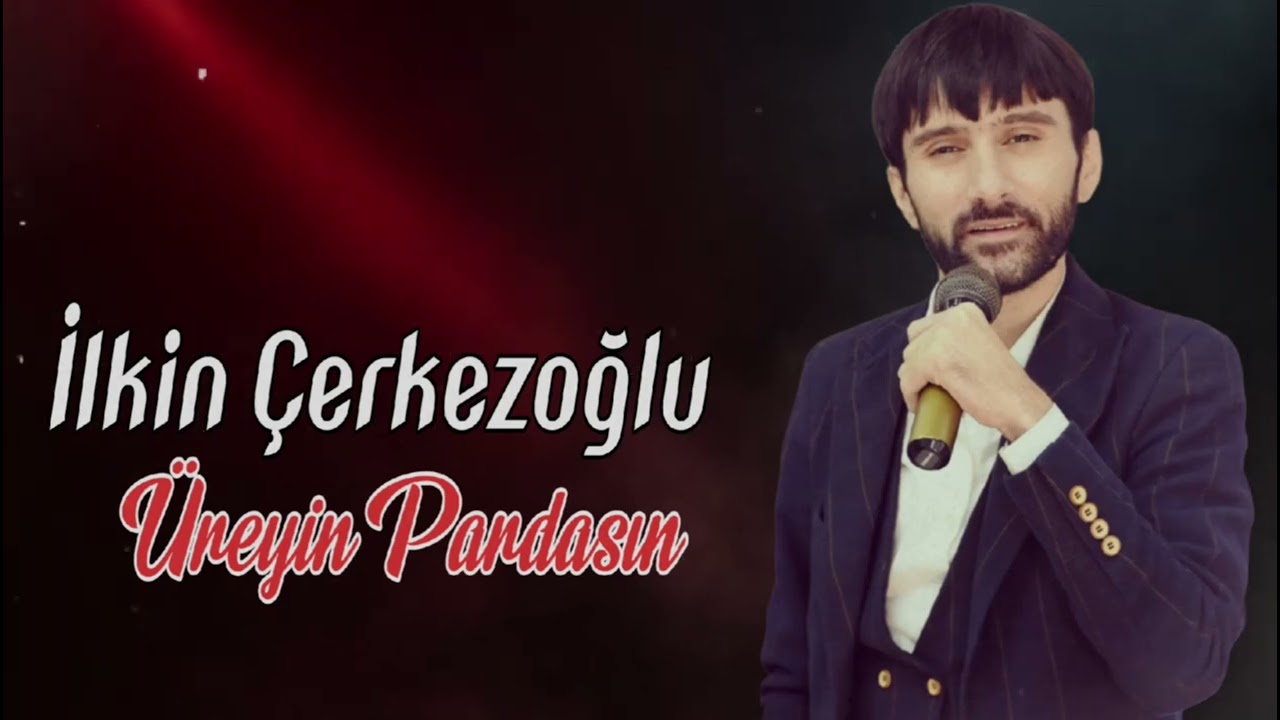 İlkin Çerkezoğlu - Üreyin Pardasın 2026 (Resmi Musiqi)