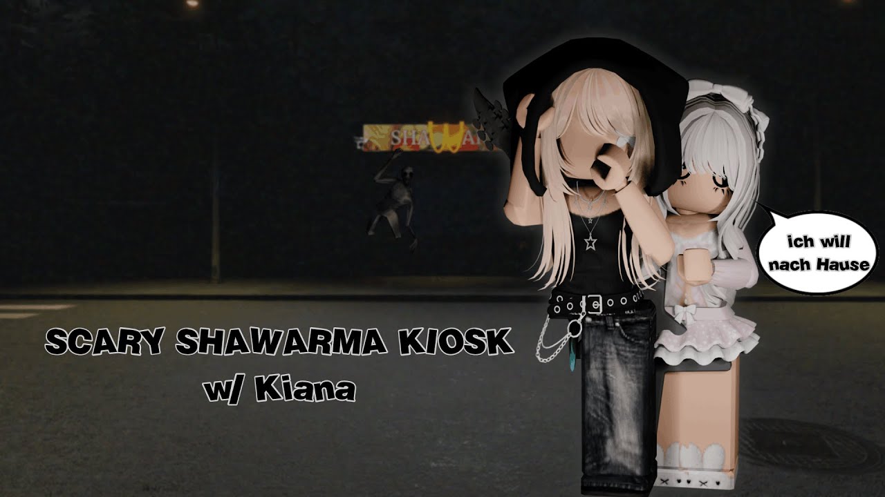 Kiana und ich spielen den SCARY SHAWARMA KIOSK