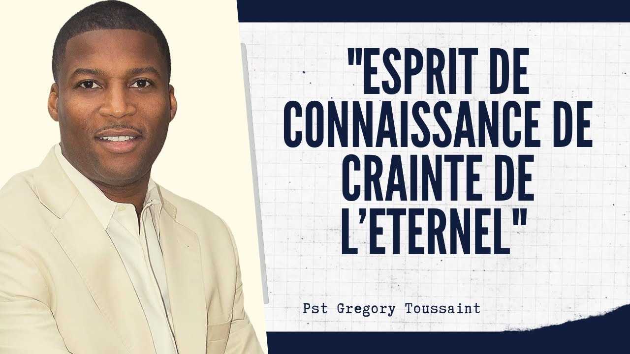 ESPRIT DE CONNAISSANCE ET DE CRAINTE DE L'ETERNEL.      Pst Gregory Toussaint