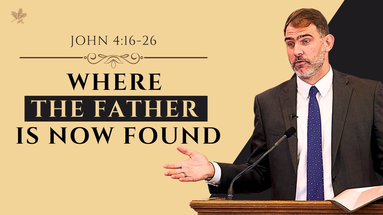 Where The Father Is Found (John 4:16-26)