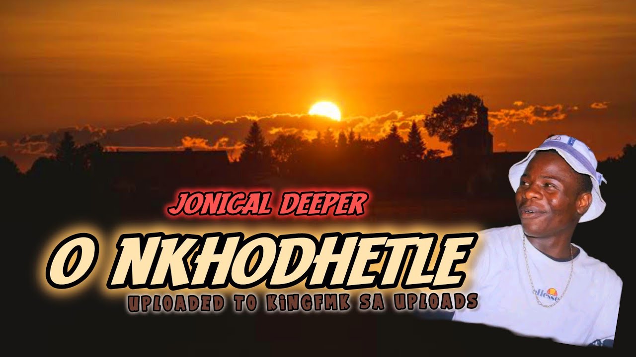 Jonical Deeper - O Nkhodheledhe New 45