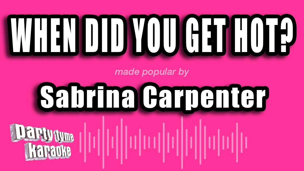 Sabrina Carpenter - When Did You Get Hot? (Karaoke Version)