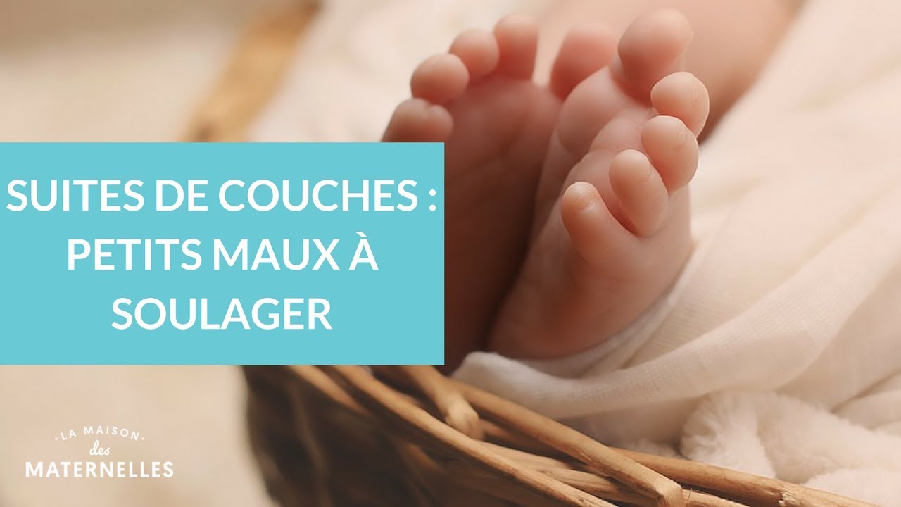 Suites de couches : petits maux à soulager - La Maison des Maternelles #LMDM