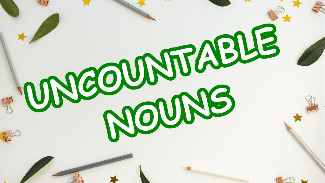 Uncountable Nouns | Definition and Examples | The Modern Learning