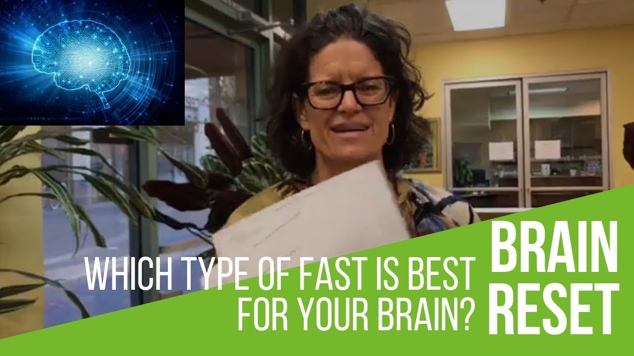 BRAIN RESET TIP # 5 Which Type of Fast Is Best For Your Brain?