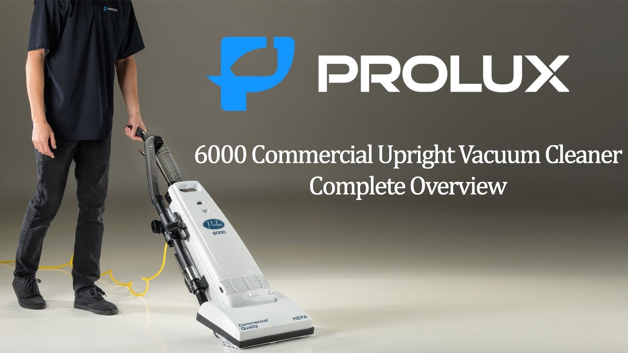 Prolux 6000 Commercial Upright Vacuum Cleaner -Everything You Need to Know!