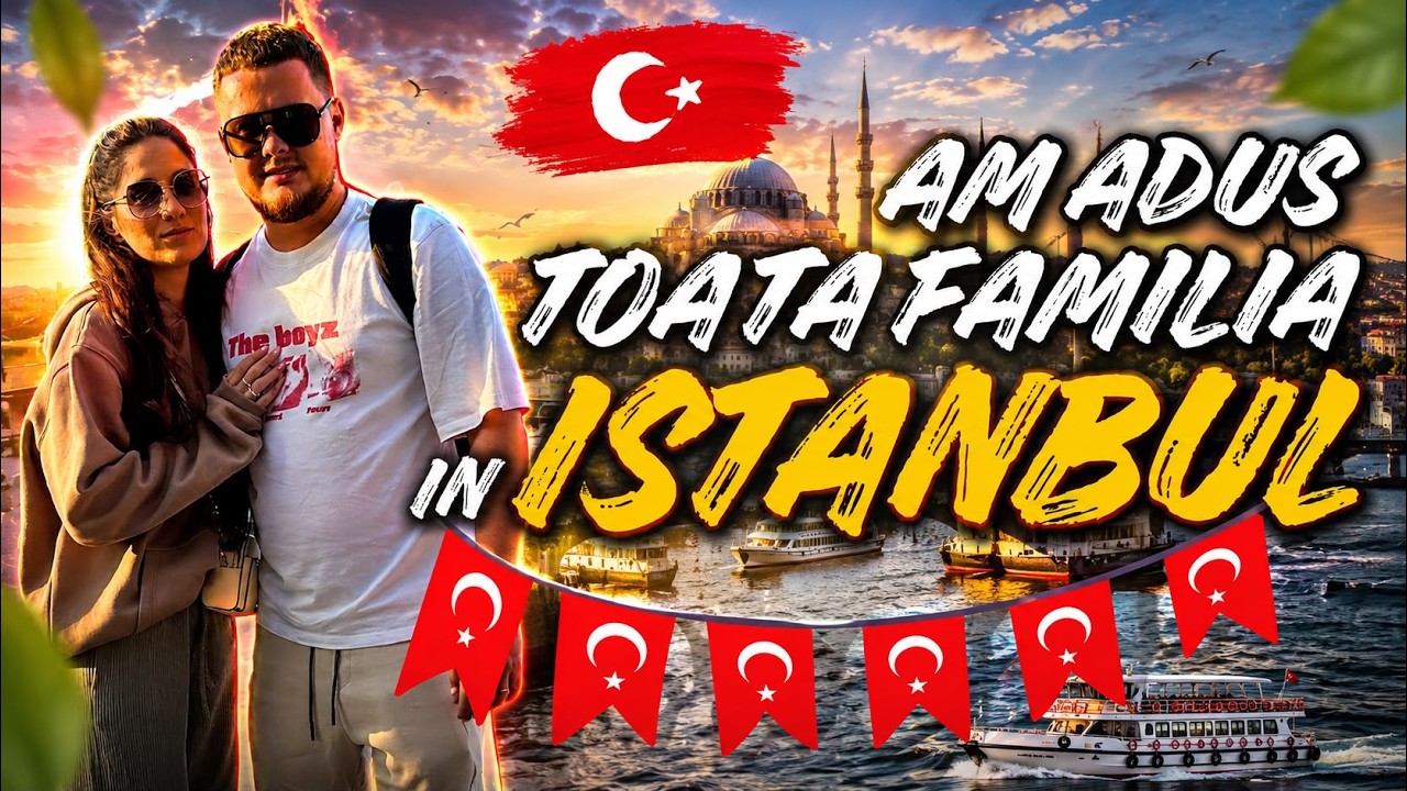 📢AM DUS TOATA FAMILIA IN ISTANBUL😱💕 AU ZBURAT PENTRU PRIMA DATA 🤣✈ #vlog #istanbul PARTEA 1