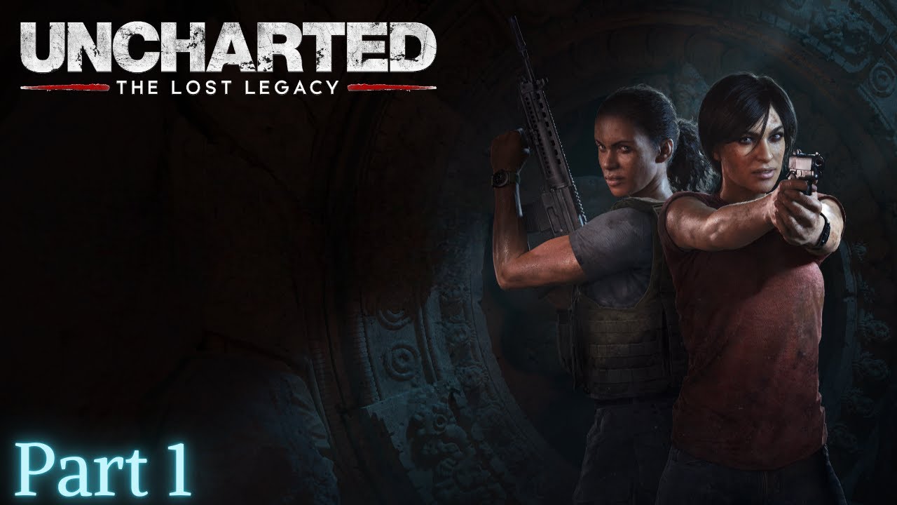 Uncharted The Lost Legacy Gameplay Walkthrough Part 1 - Intro