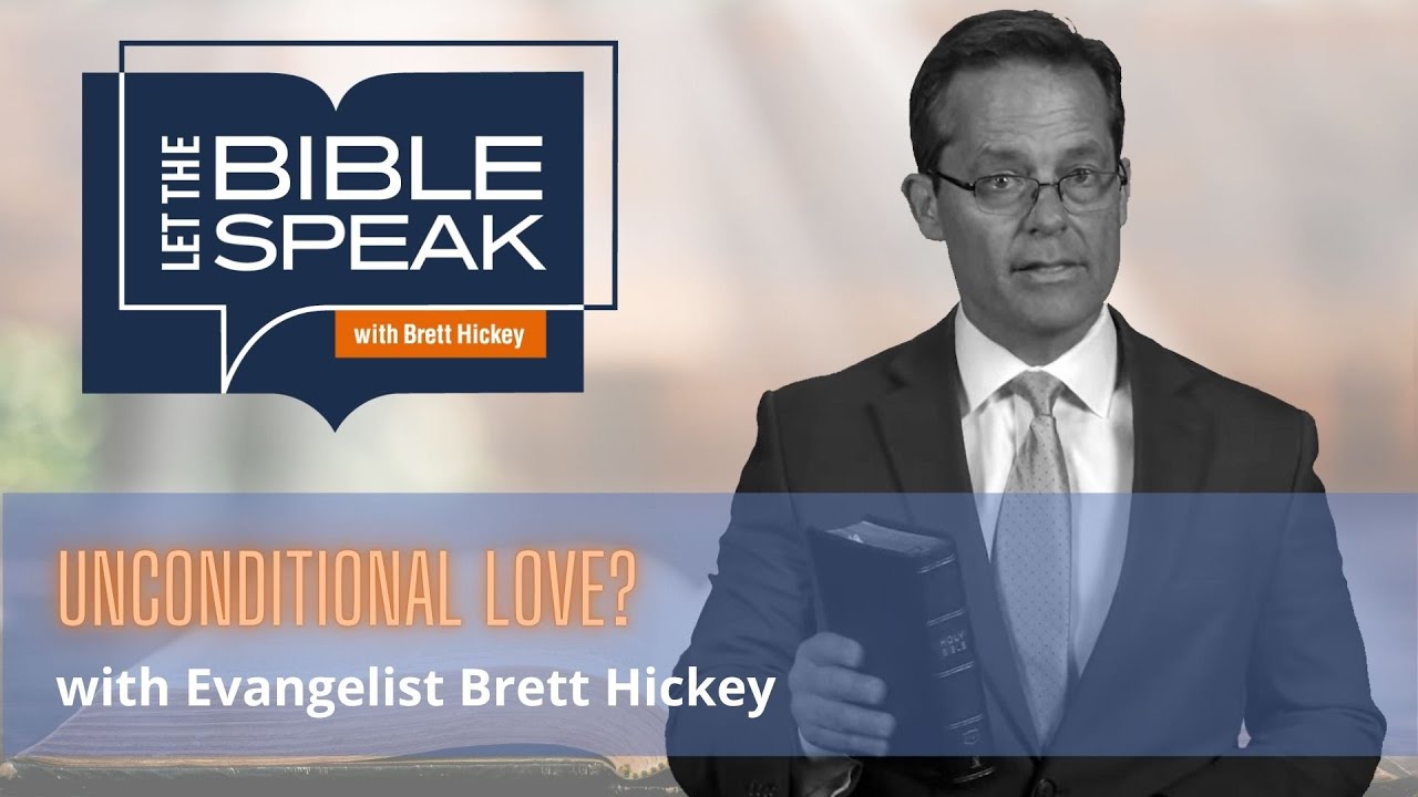 Unconditional Love? | Let the Bible Speak with Brett Hickey | 1534