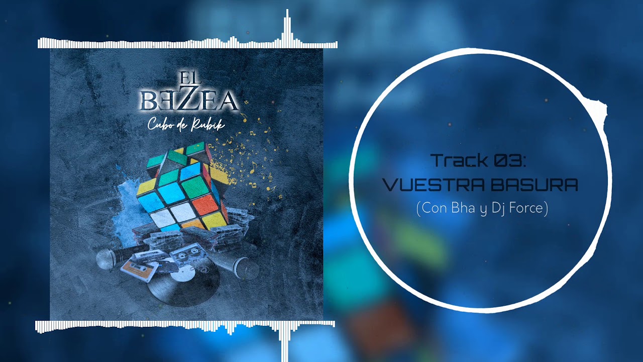 03 - EL BEZEA - Vuestra basura (con Bha y Dj Force) (prod. Don Waton)