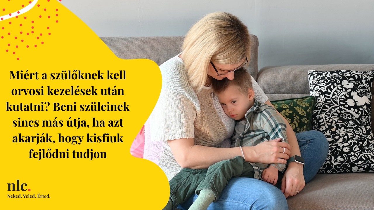 Miért a szülőknek kell kezelések után kutatni? Nincs más útjuk, hogy Beni kisfiuk fejlődni tudjon