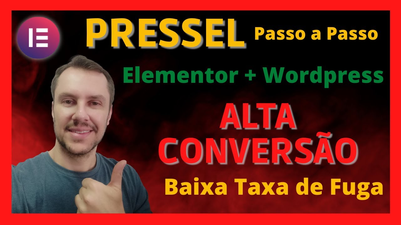 Como fazer PRESSEL no WORDPRESS + ELEMENTOR, Simples, F&aacute;cil e Com BAIXA Taxa de FUGA