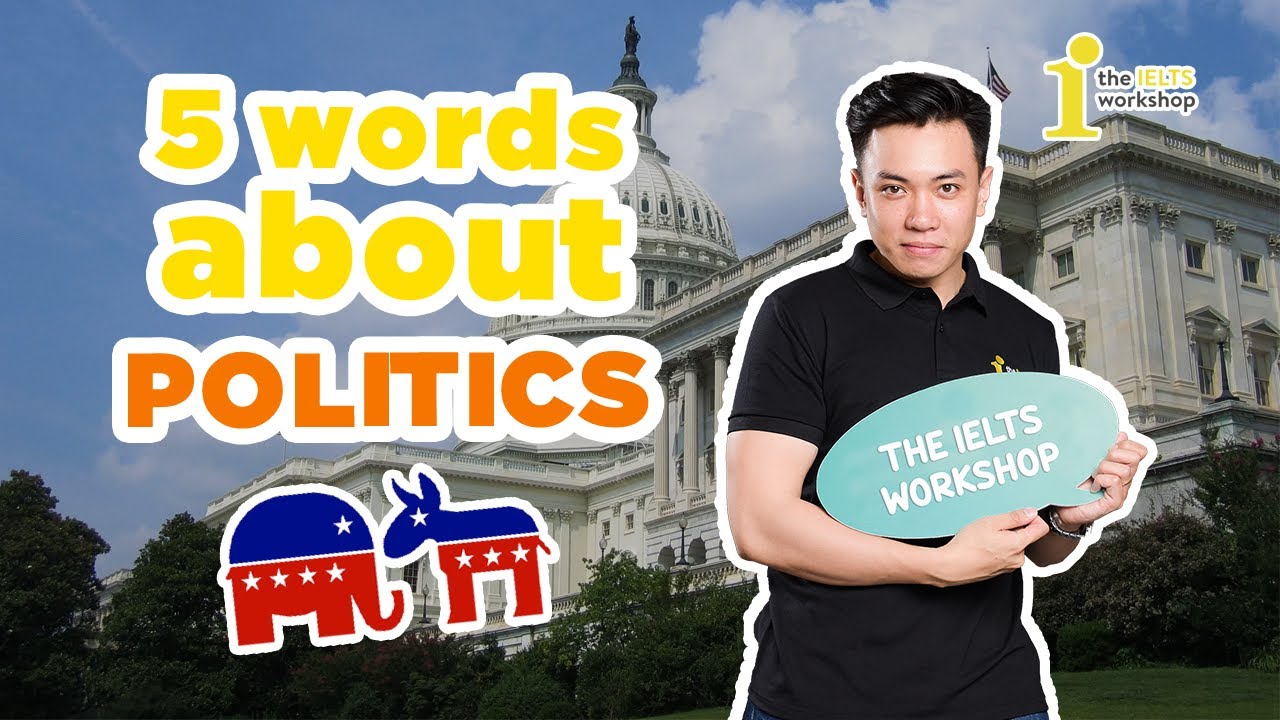 [5 Words About] Bạn Đã Biết Những Từ Vựng Chủ Đề Chính Trị Này Chưa?