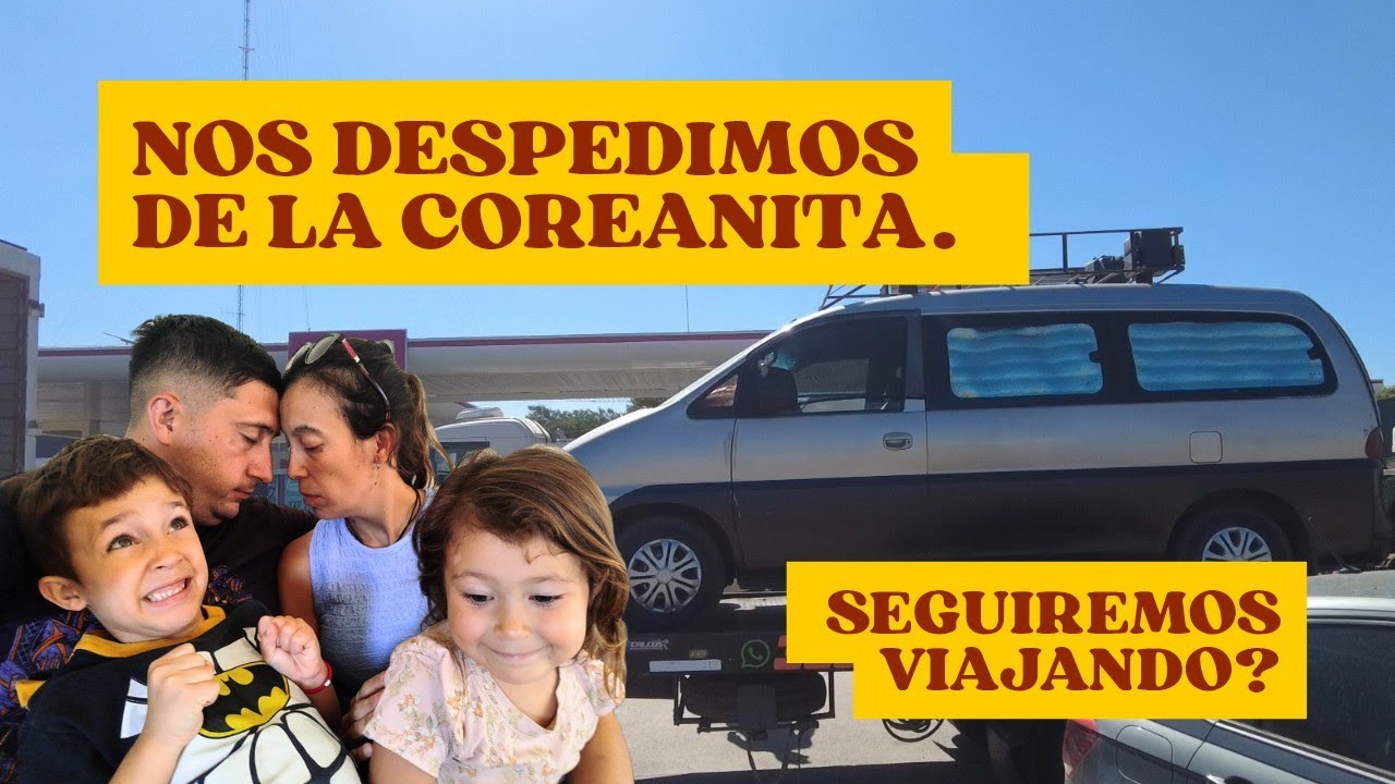 😞Desicion difícil 😞 Nos despedimos de la Coreanita 🚐 contamos qué sucederá con nuestro gran viaje