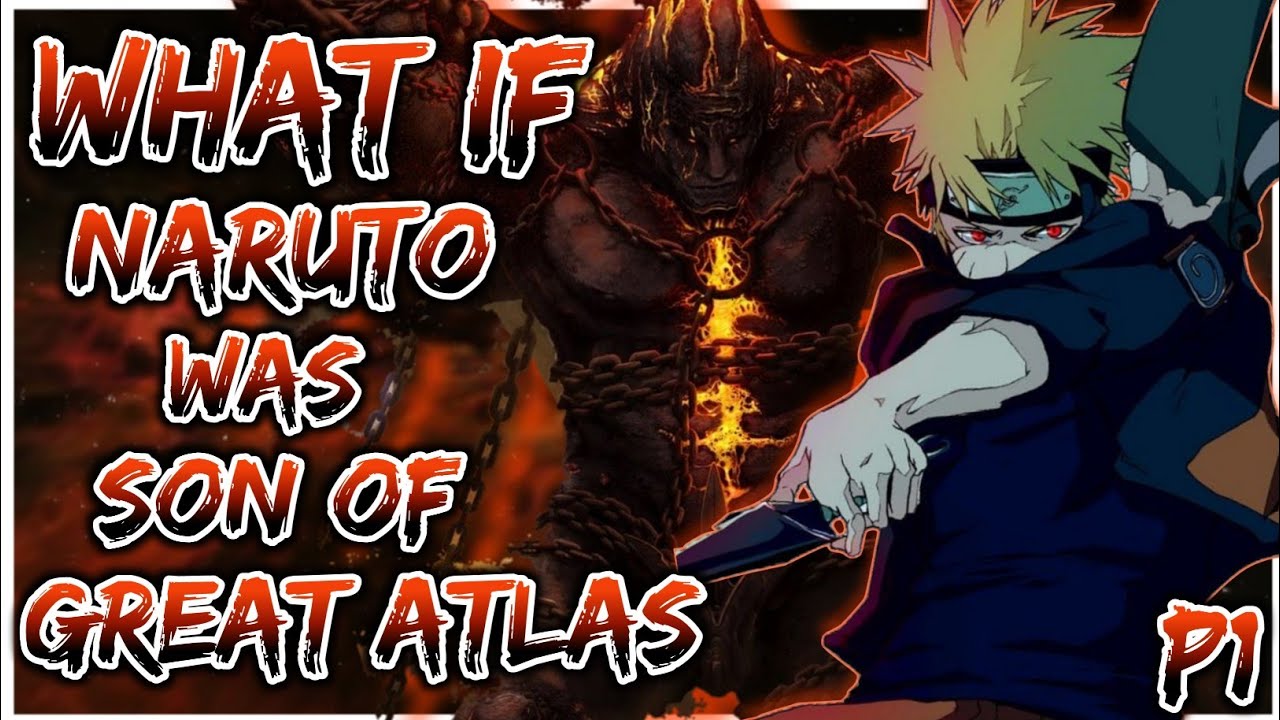 What if Naruto was son of the great Atlas | PART 1