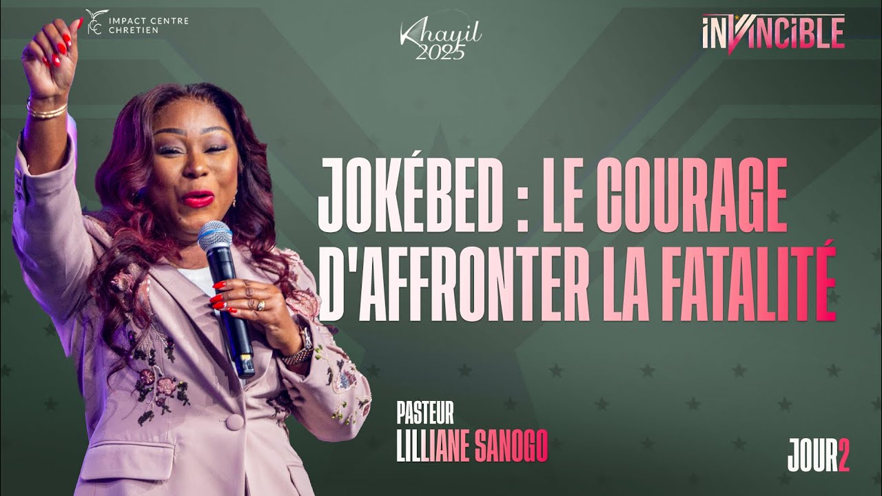 J2 - Jok&eacute;bed : Le courage d'affronter la fatalit&eacute; - KHAYIL2025 - Ps Lilliane SANOGO