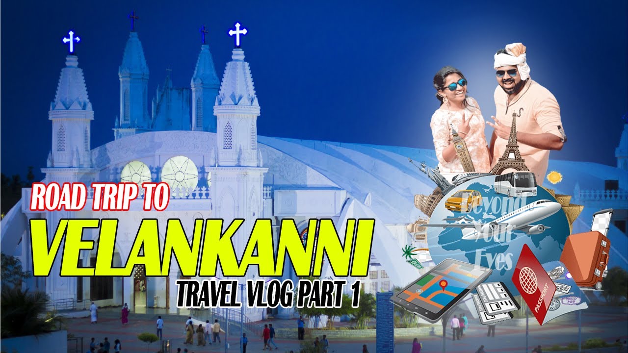 Velankanni Road Trip part 1 | Beyond Your Eyes
