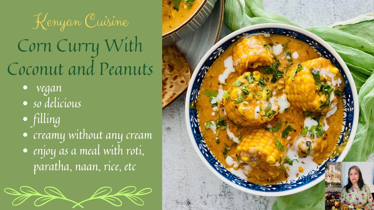 KENYAN STYLE CORN CURRY | CORN CURRY WITH COCONUT MILK & PEANUTS