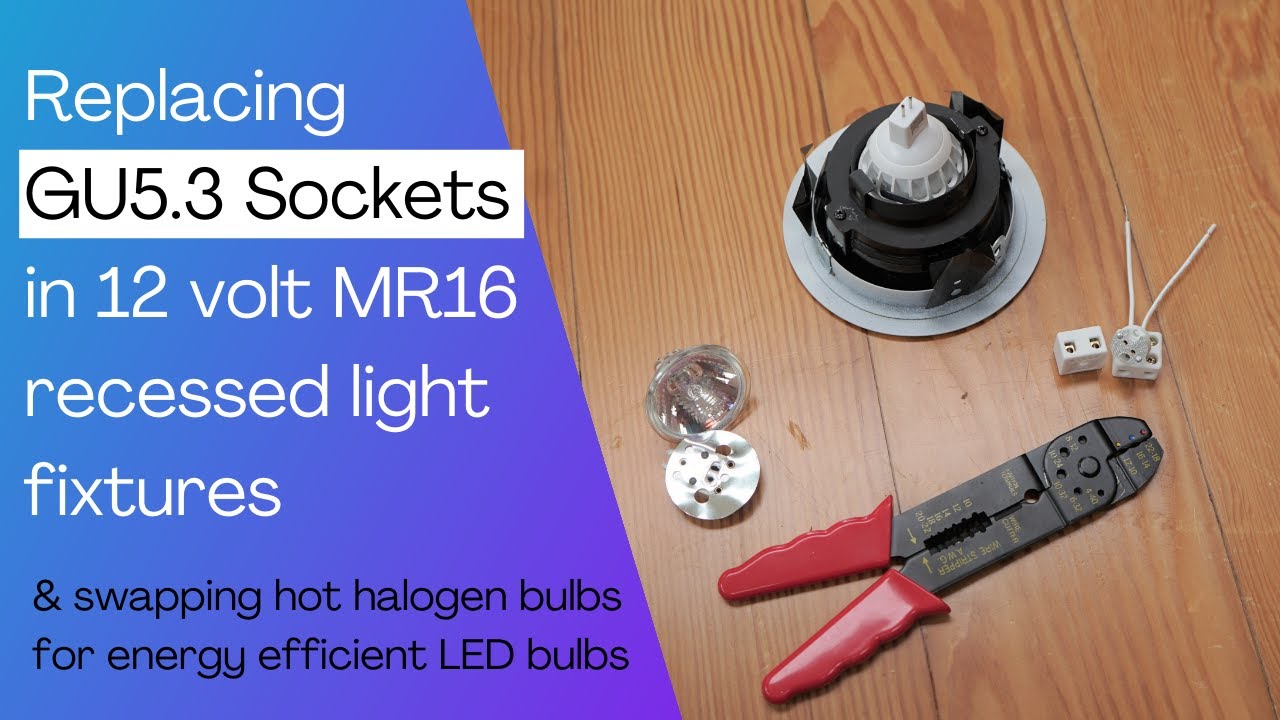 Replacing GU5.3 Sockets in 12 volt MR16 can light fixture U.S.