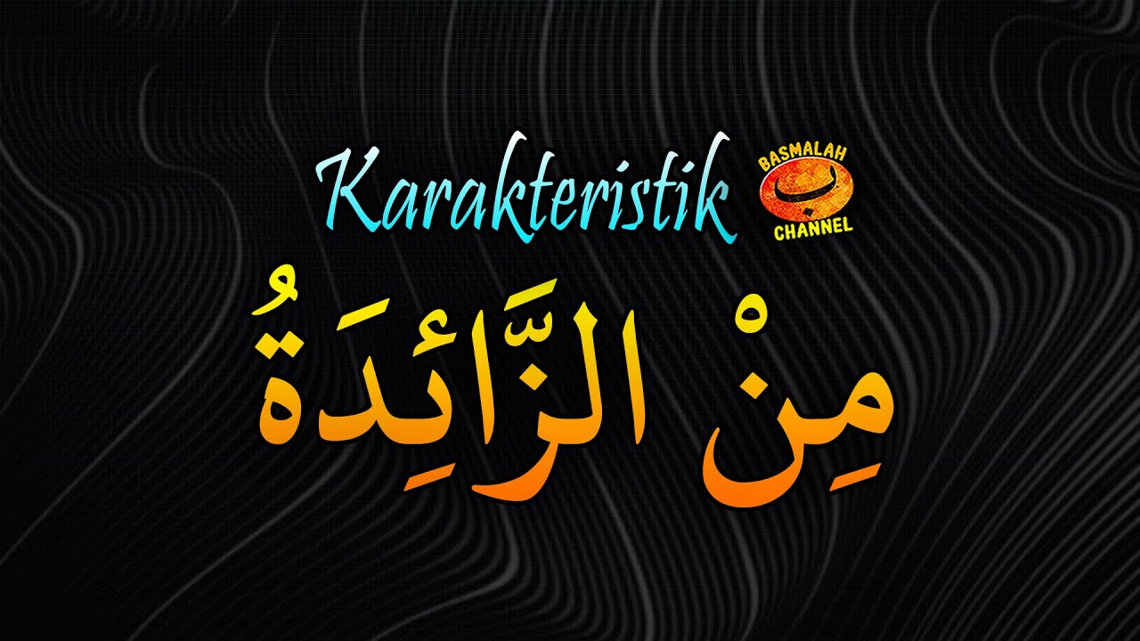 BELAJAR NAHWU - SHORROF : Karakteristik Huruf Min Zaidah (kaidah nahwu)