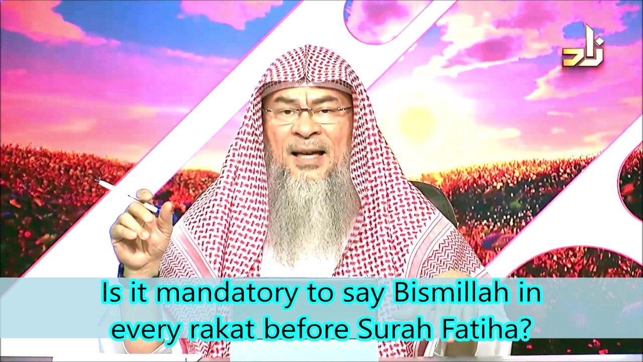 Is saying bismillah compulsory in every rakah of the prayer? - Assim al hakeem