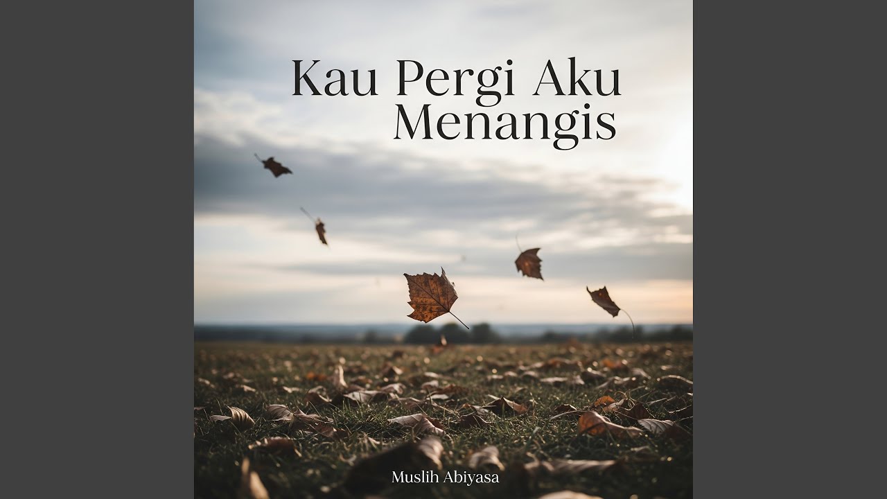Kau Pergi Aku Menangis
