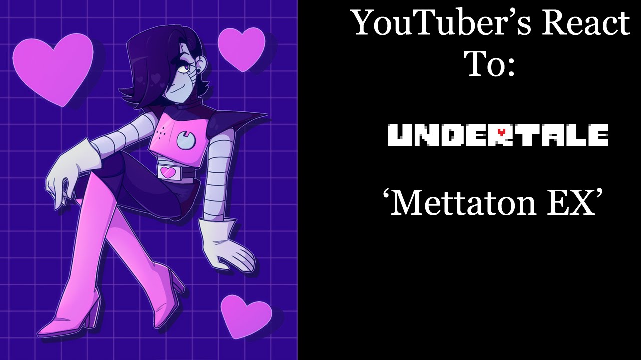 YouTubers React To: Mettaton EX (Undertale)