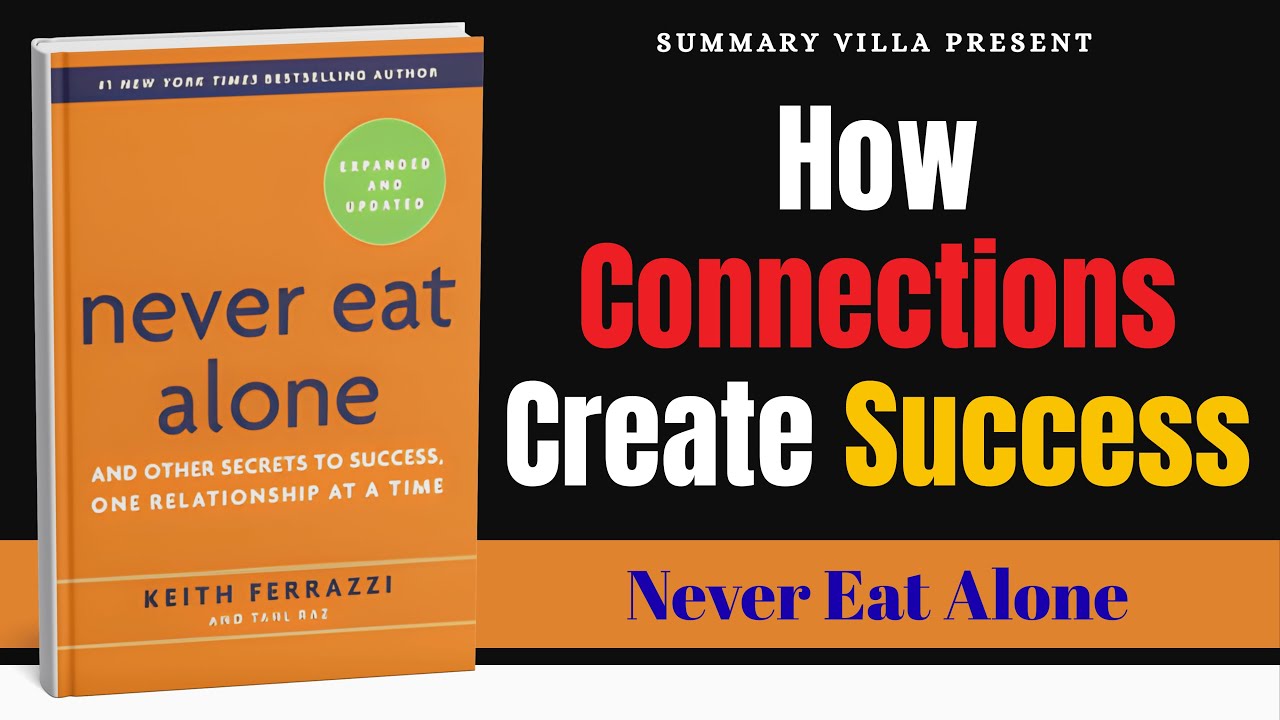 Never Eat Alone by Keith Ferrazzi | The Power of Networking & Relationships | Summary Villa