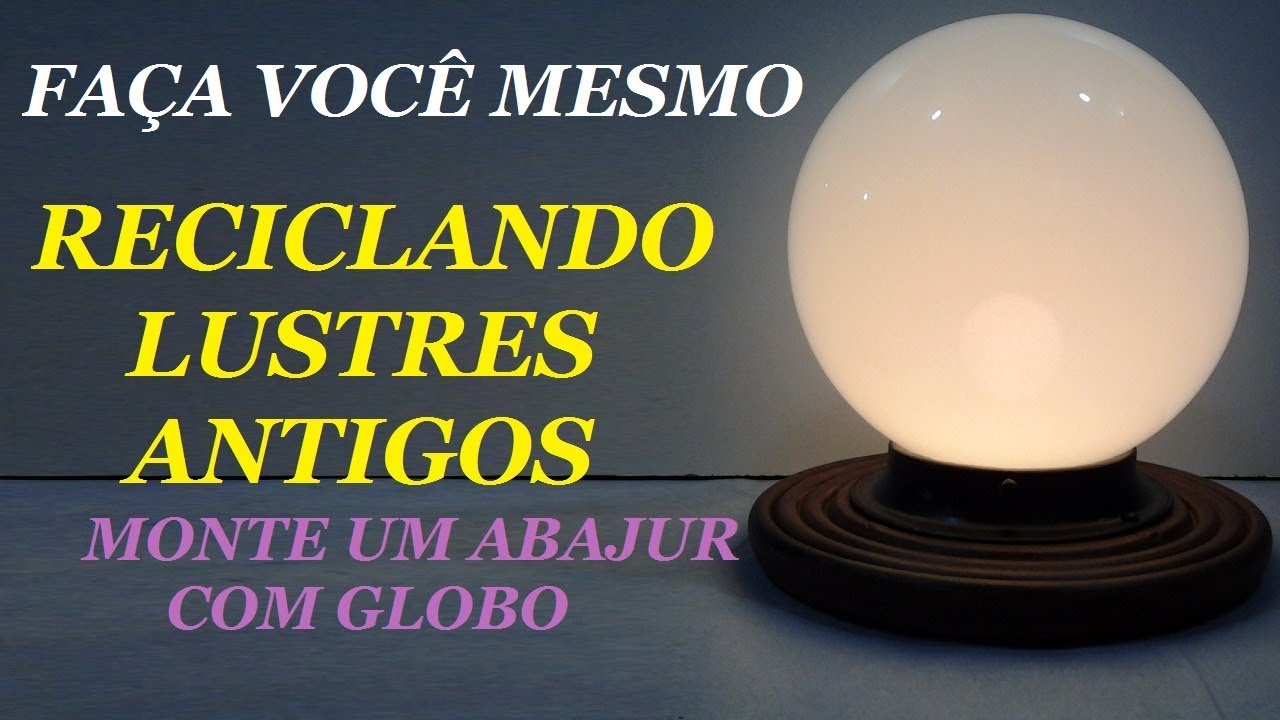 DIY - ABAJUR COM GLOBO - RECICLANDO VIDRO DE LUSTRES @luci buzo