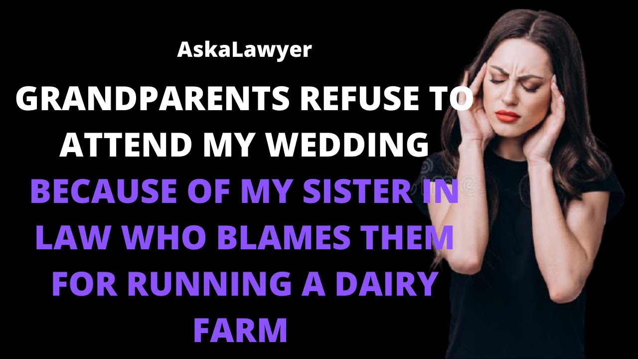 Grandparents refuse to attend my wedding because of my sister in law