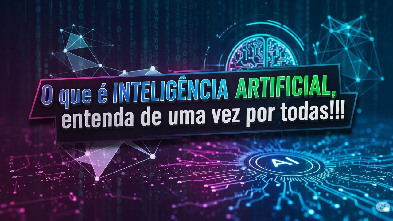 Entenda de vez o que é INTELIGENCIA ARTIFICIAL: E como ela afeta sua vida?