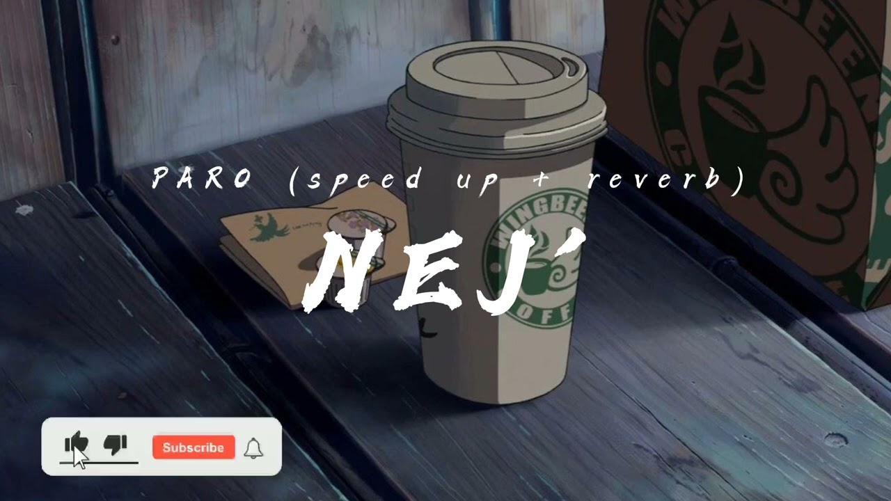 NEJ' - PARO (𝚜𝚙𝚎𝚍 𝚞𝚙 + 𝚛𝚎𝚟𝚎𝚛𝚋) (𝚃𝚒𝚔𝚃𝚘𝚔 𝚃𝚛𝚎𝚗𝚍) #tiktoksong #paro #nej #spedup #reverb