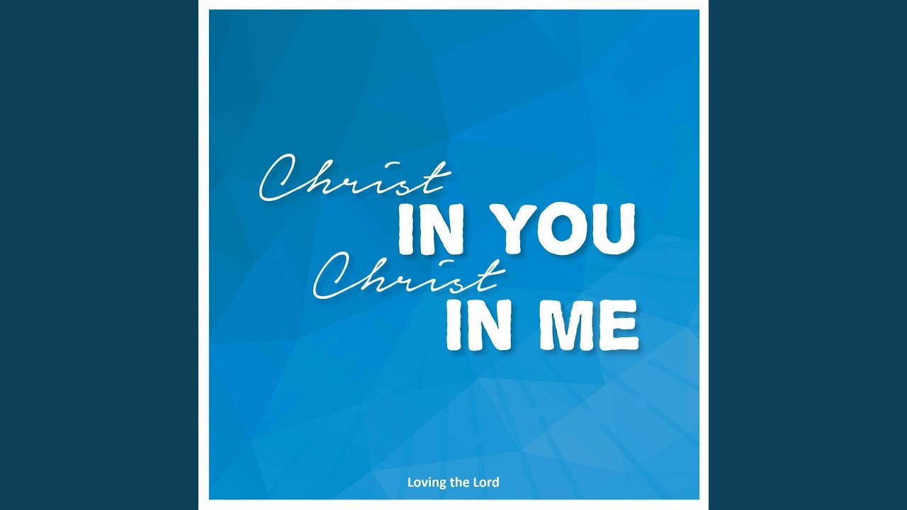 Christ in You, Christ in Me