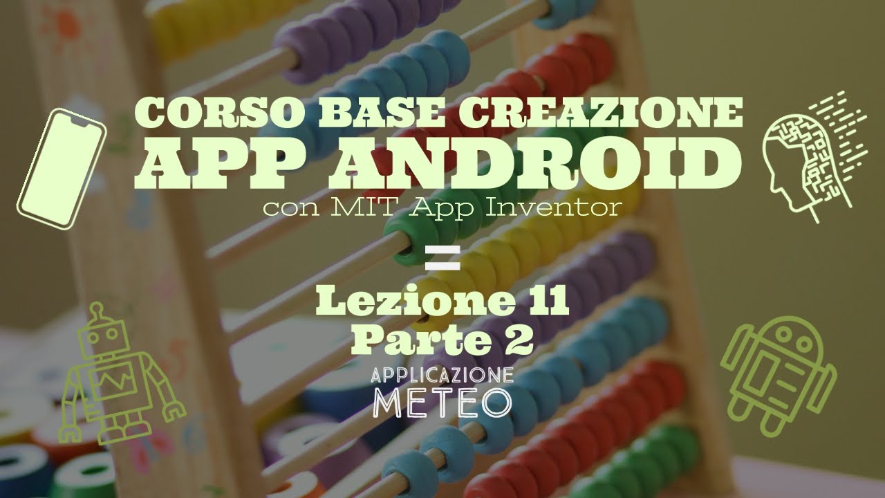 Corso base creazione App Android con MIT App Inventor (Lezione 11 Parte 2)