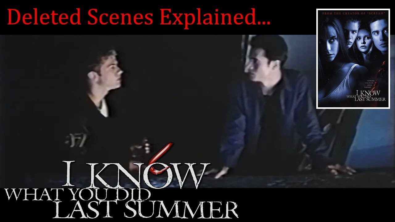 I Know What You Did Last Summer: Deleted Scenes Explained